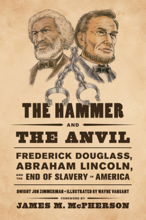 ... Frederick Douglass, Abraham Lincoln, and the End of Slavery in America