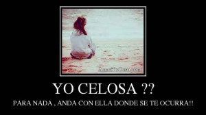 celosa yo para nada