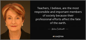 Teachers, I believe, are the most responsible and important members of ...