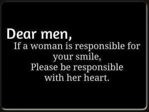... is responsible for your smile please be responsible with her heart
