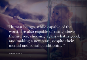 ... start, despite their mental and social conditioning. - Pope Francis