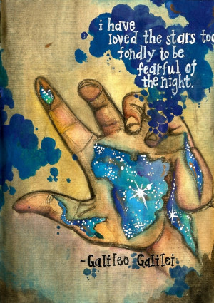 ... the stars too fondly to be fearful of the night. – Galileo Galilei