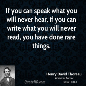 you will never hear, if you can write what you will never read, you ...