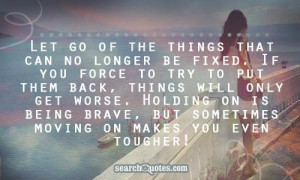 ... on is being brave, but sometimes moving on makes you even tougher