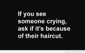 Funny Picture - If you see someone crying, ask if it's because of ...