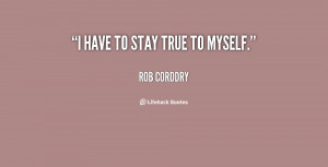 quote-Rob-Corddry-i-have-to-stay-true-to-myself-75082.png
