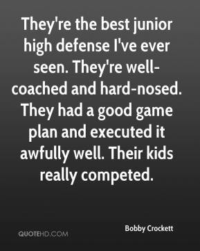Bobby Crockett - They're the best junior high defense I've ever seen ...