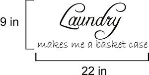 Laundry-Makes-Me-A-Basket-Case-Vinyl-Wall-Decal-Quote