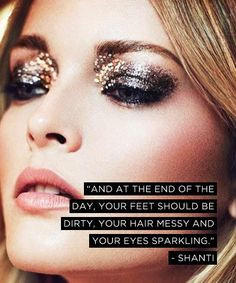 ... feet should be dirty, your hair messy and your eyes sparkling