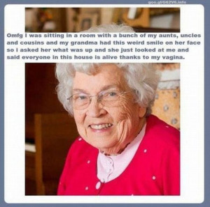 Grandma! Thats just nasty!