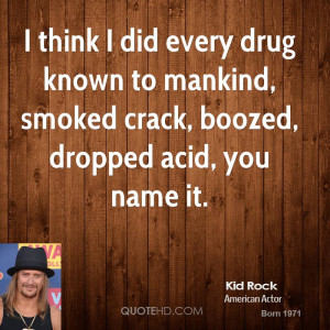kid-rock-kid-rock-i-think-i-did-every-drug-known-to-mankind-smoked.jpg