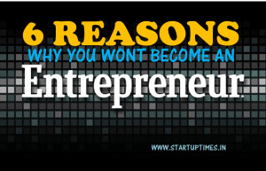 REASONS WHY YOU WONT BECOME AN ENTREPRENEUR