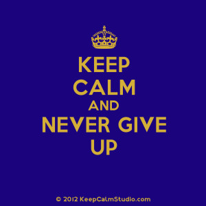 File Name : Keep-calm-and-Never-Giving-Up-Quotes-I-Give-Up-Quotes-Not ...