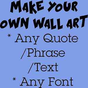 MAKE-YOUR-OWN-WALL-ART-ANY-QUOTE-PERSONALISE-YOUR-OWN-WALL-ART-STICKER ...