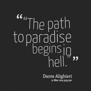 The Path to Paradise Begins in Hell Dante Alighieri