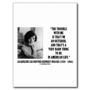 Jacqueline Kennedy Trouble With Me Outsider Quote Postcard