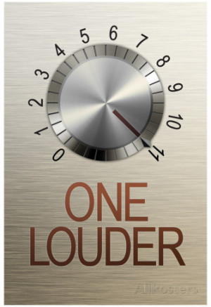 One Louder These Go to 11 Music Poster More Info