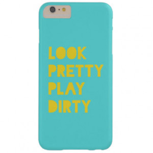 Look Pretty Play Dirty Funny Quotes Teal Barely There iPhone 6 Plus ...