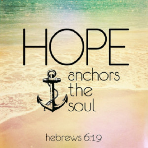 hope anchors the soul hope anchors the soul pass this on if you ...