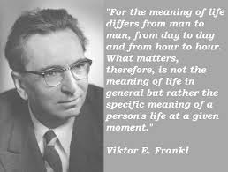Victor Frankl meaning of life quote