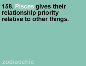 Pisces gives their relationship priority relative to other things ...