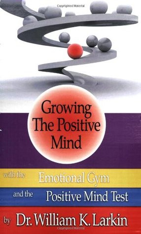 ... Growing the Positive Mind with the Emotional Gym” as Want to Read