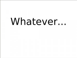 Actually whatever...