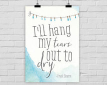 Poster Ill Hang My Tears Out To Dry Everything Is Gonna Be Ok Quote