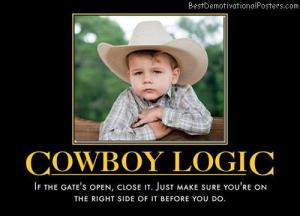 Funny Cowboy Quotes Cowboy logic if the gate's