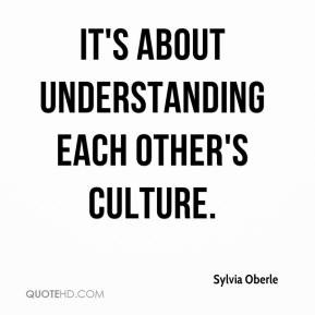 Sylvia Oberle - It's about understanding each other's culture.