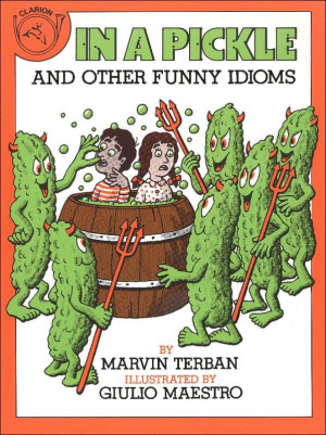 Funny Pickle Sayings In a pickle: and other funny