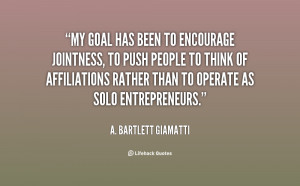 quote-A.-Bartlett-Giamatti-my-goal-has-been-to-encourage-jointness ...