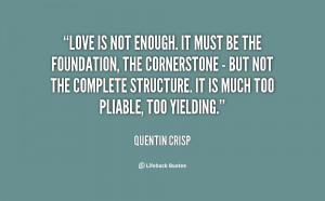quote-Quentin-Crisp-love-is-not-enough-it-must-be-76191.png