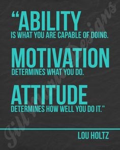 Ability, motivation and attitude. Powerful combination of ...