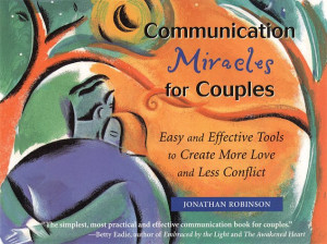 Communication Miracles for Couples: Easy and Effective Tools to