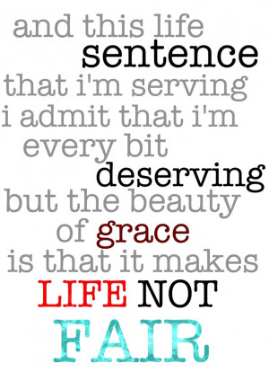 Grace makes life unfair. So true.