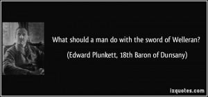 What should a man do with the sword of Welleran? - Edward Plunkett ...