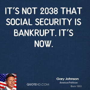 gary-johnson-gary-johnson-its-not-2038-that-social-security-is.jpg