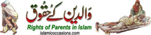 ... of Parents in Islam, Muslim Parent Rights, Status of Parents in Islam