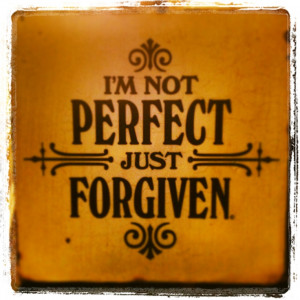 not #Perfect, Just #Forgiven.