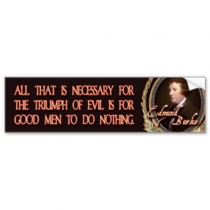 Edmund Burke Quote: Evil Triumphs Bumper Stickers