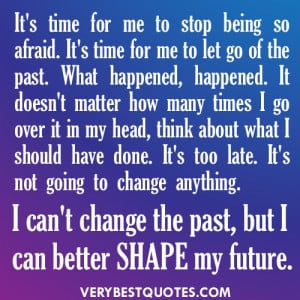 It's time for me to stop being so afraid. It's time for me to let go ...