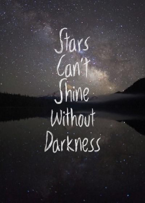 She cant shine without darkness... quote
