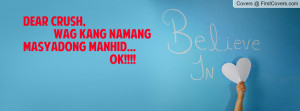dear crush , Pictures , wag kang namang masyadong manhid... ok ...