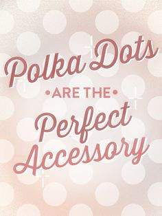 Perf! #quote #polkadots