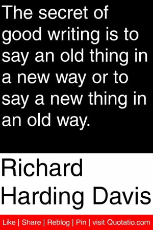 ... in a new way or to say a new thing in an old way # quotations # quotes