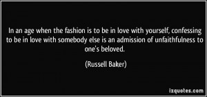 ... is an admission of unfaithfulness to one's beloved. - Russell Baker