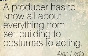 know all about everything from set building to costumes to acting alan