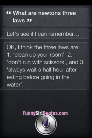Siri quotes What are newtons 3 laws?