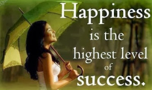 Happiness is the highest level of success